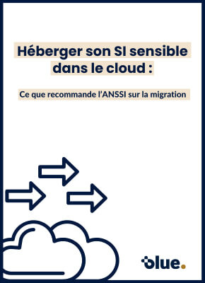 Actualité - Hébergement données SI Cloud - Recommandation ANSSI - Blue